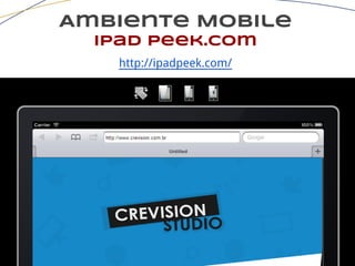 Ambiente Mobile
ipad peek.com
http://ipadpeek.com/
 