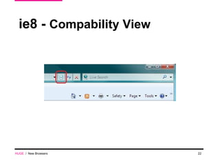 ie8 -  Compability View HUGE   /  New Browsers 
