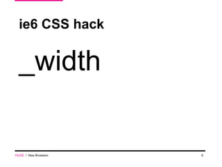 ie6 CSS hack _width HUGE   /  New Browsers 