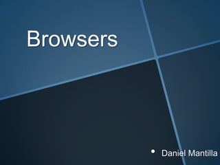 Browsers ,[object Object],[object Object]