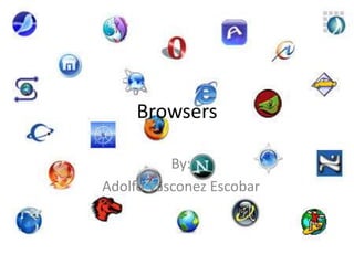 Browsers

          By:
Adolfo Vásconez Escobar
 