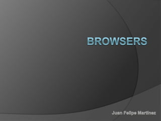 Browsers Juan Felipe Martínez 