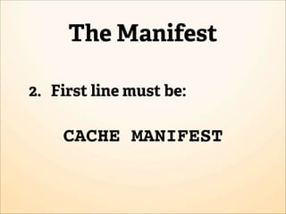 The Manifest

2. First line must be:

    CACHE MANIFEST
 