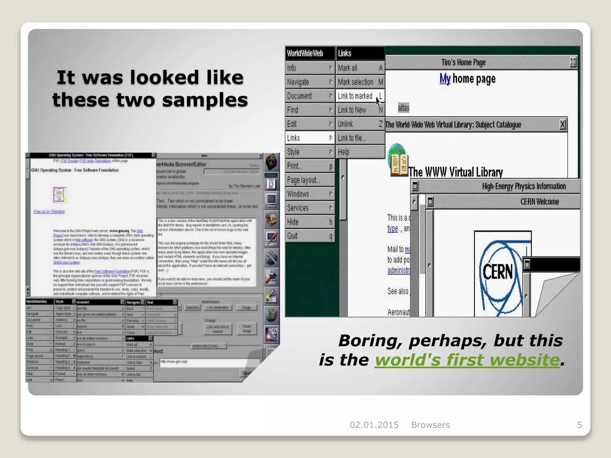 It was looked like
these two samples
Boring, perhaps, but this
is the world's first website.
02.01.2015 Browsers 5
 
