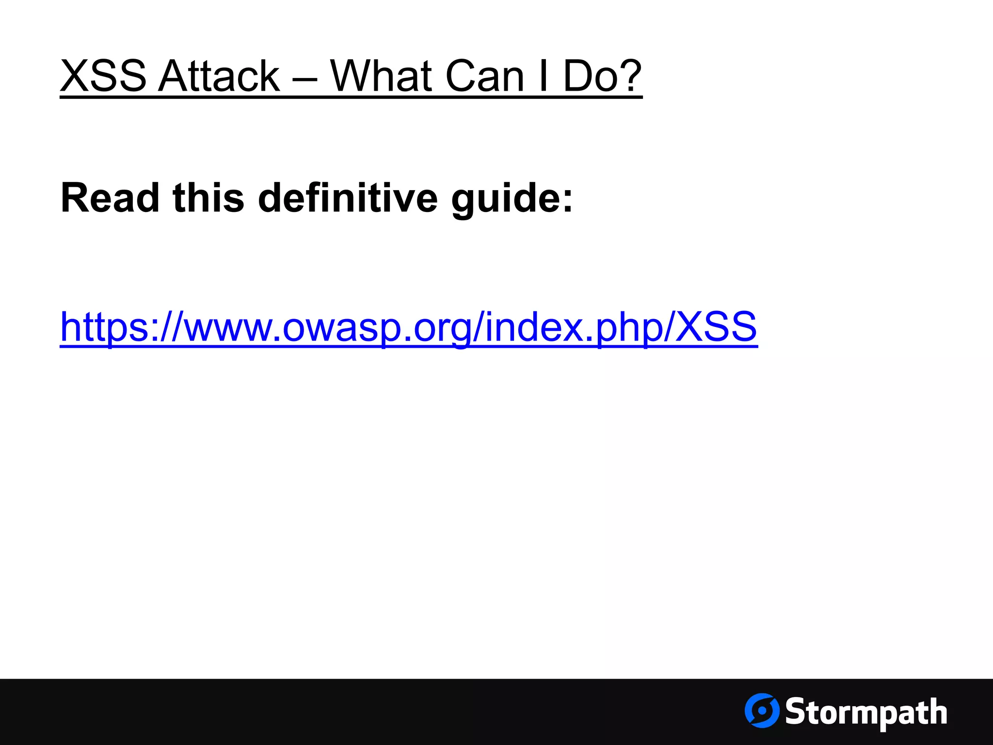 XSS Attack – What Can I Do?
Read this definitive guide:
https://www.owasp.org/index.php/XSS
 