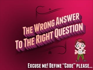 Excuse me! Define “Code” please…

 