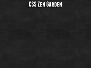 CSS Zen Garden

 