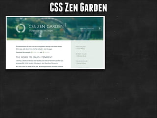 CSS Zen Garden

 