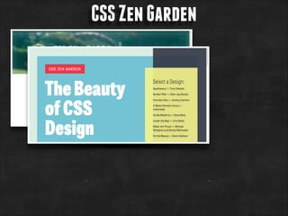 CSS Zen Garden

 