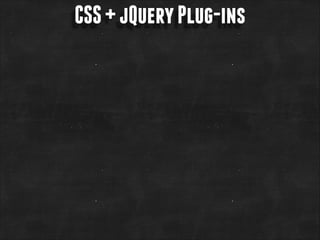 CSS + jQuery Plug-ins

 