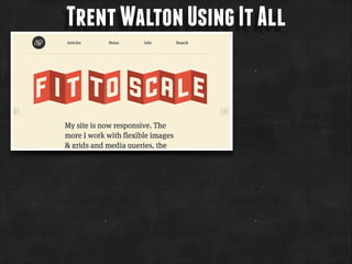 Trent Walton Using It All

 