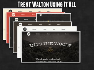 Trent Walton Using It All

 