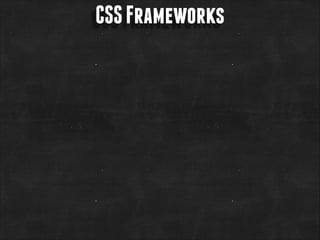 CSS Frameworks

 