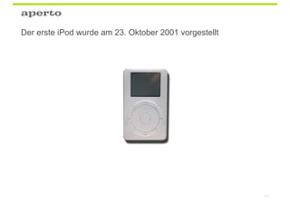 Der erste iPod wurde am 23. Oktober 2001 vorgestellt




                                                       101
 