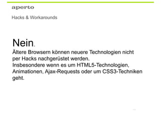 Wer hat Angst vor neuen Browsern?
            Niemand
 
