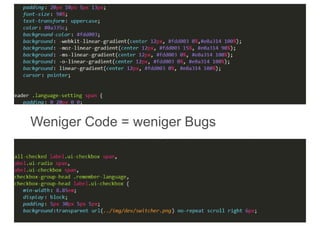 Hacks & Workarounds




Nein.
Ältere Browsern können neuere Technologien nicht
per Hacks nachgerüstet werden.
Insbesondere wenn es um HTML5-Technologien,
Animationen, Ajax-Requests oder um CSS3-Techniken
geht.




                                             116
 