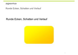 Runde Ecken, Schatten und Verlauf



Runde Ecken, Schatten und Verlauf




                                    69
 