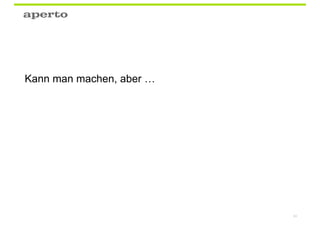 Kann man machen, aber …




                          84
 