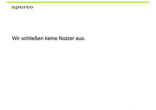 Wir schließen keine Nutzer aus.




                                  97
 