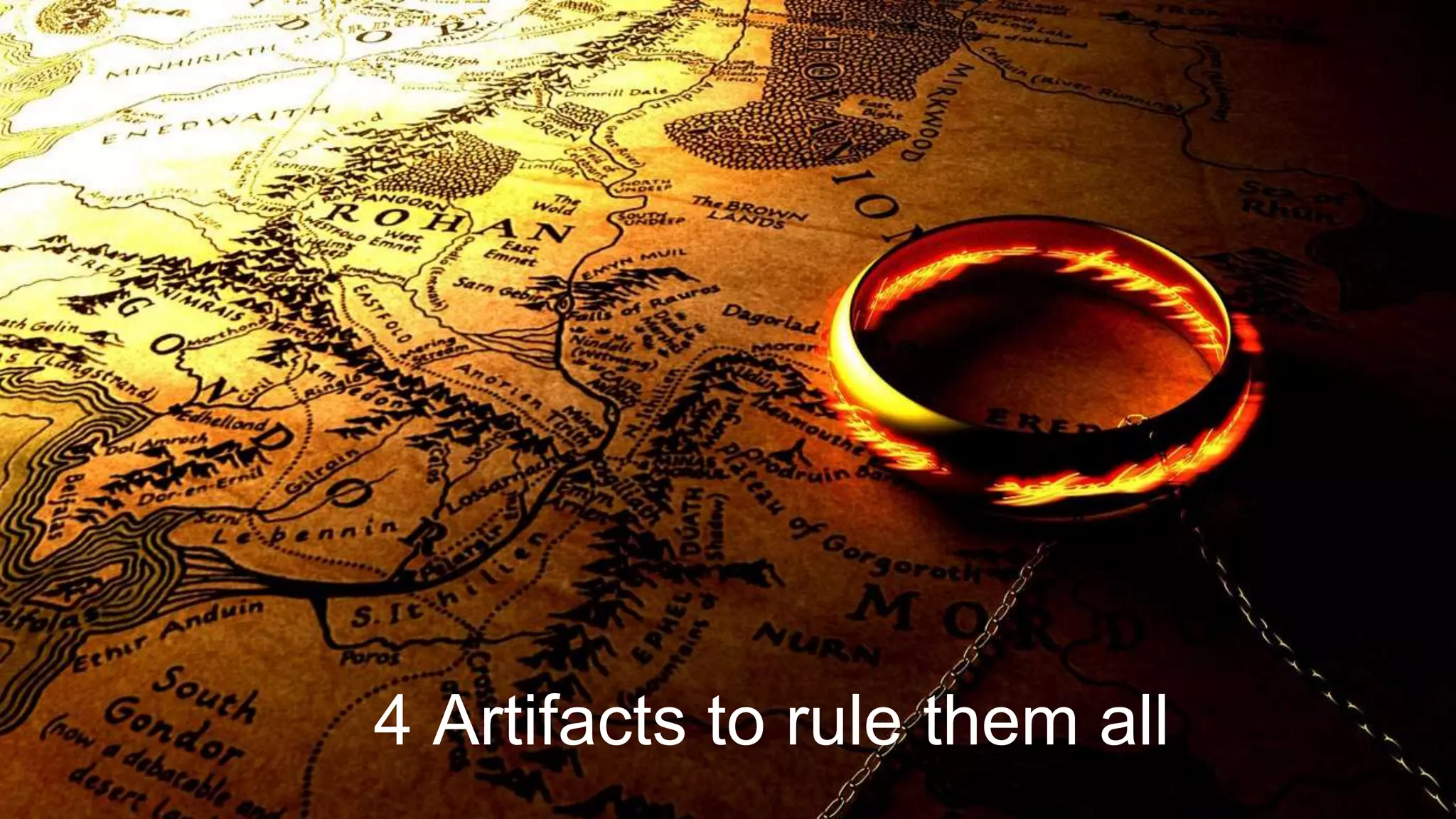 4 Artifacts to rule them all 
