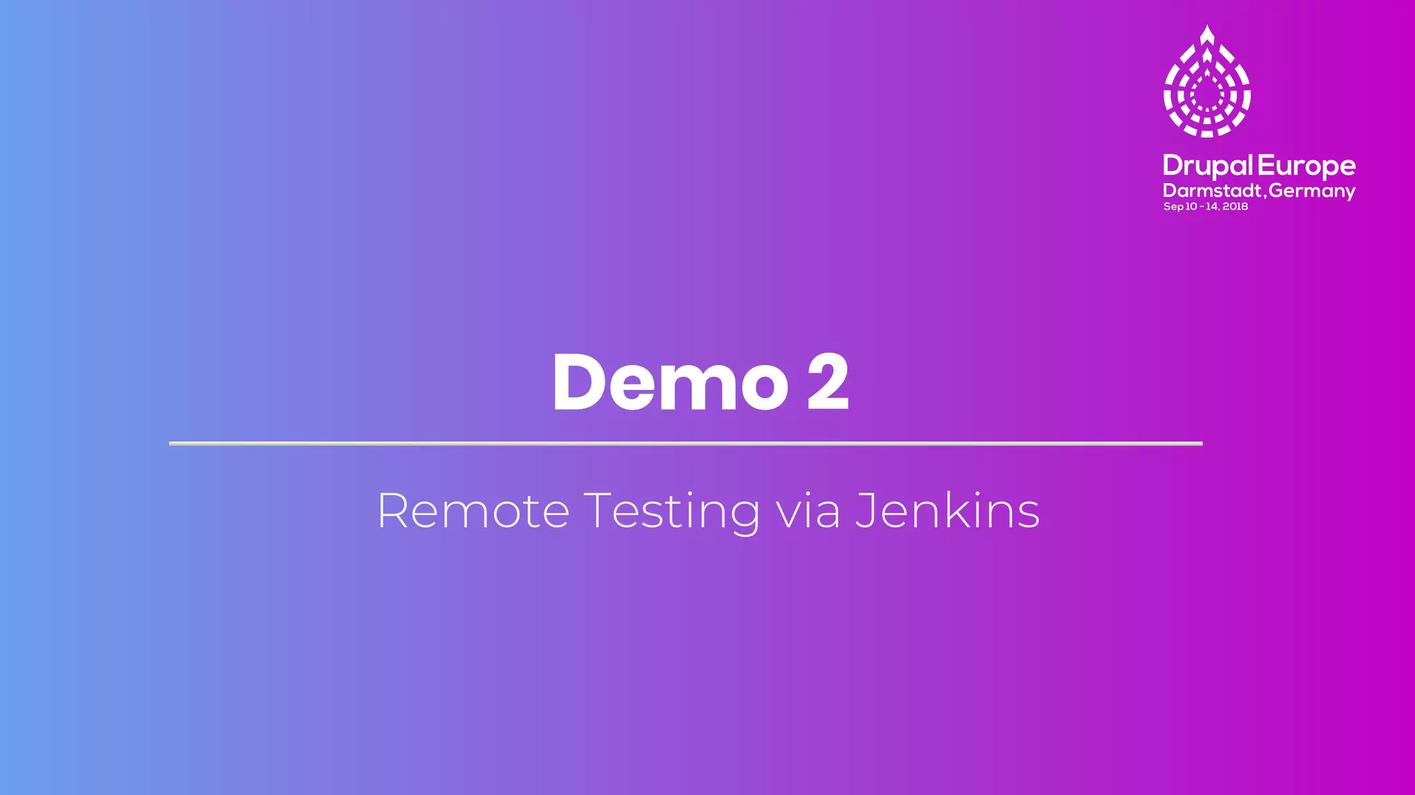 Remote Testing via Jenkins
Demo 2
 