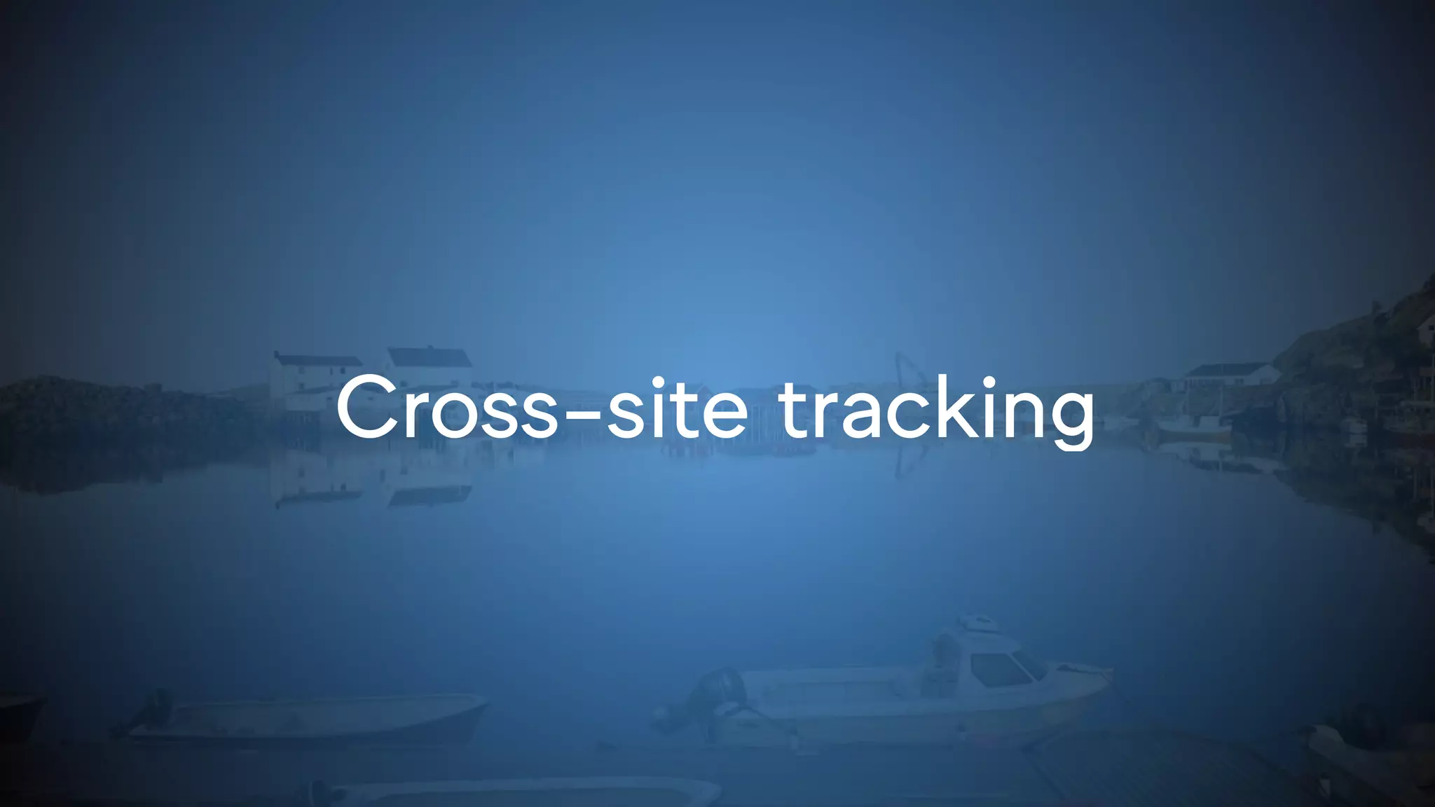 Cross-site tracking
 