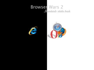 Browser War 2: Standards strikes back