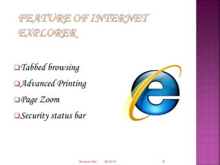 Tabbed browsing Advanced Printing Page Zoom Security status bar 08/26/10 Browser War 