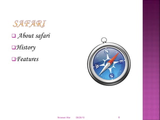 About safari History Features 08/26/10 Browser War 