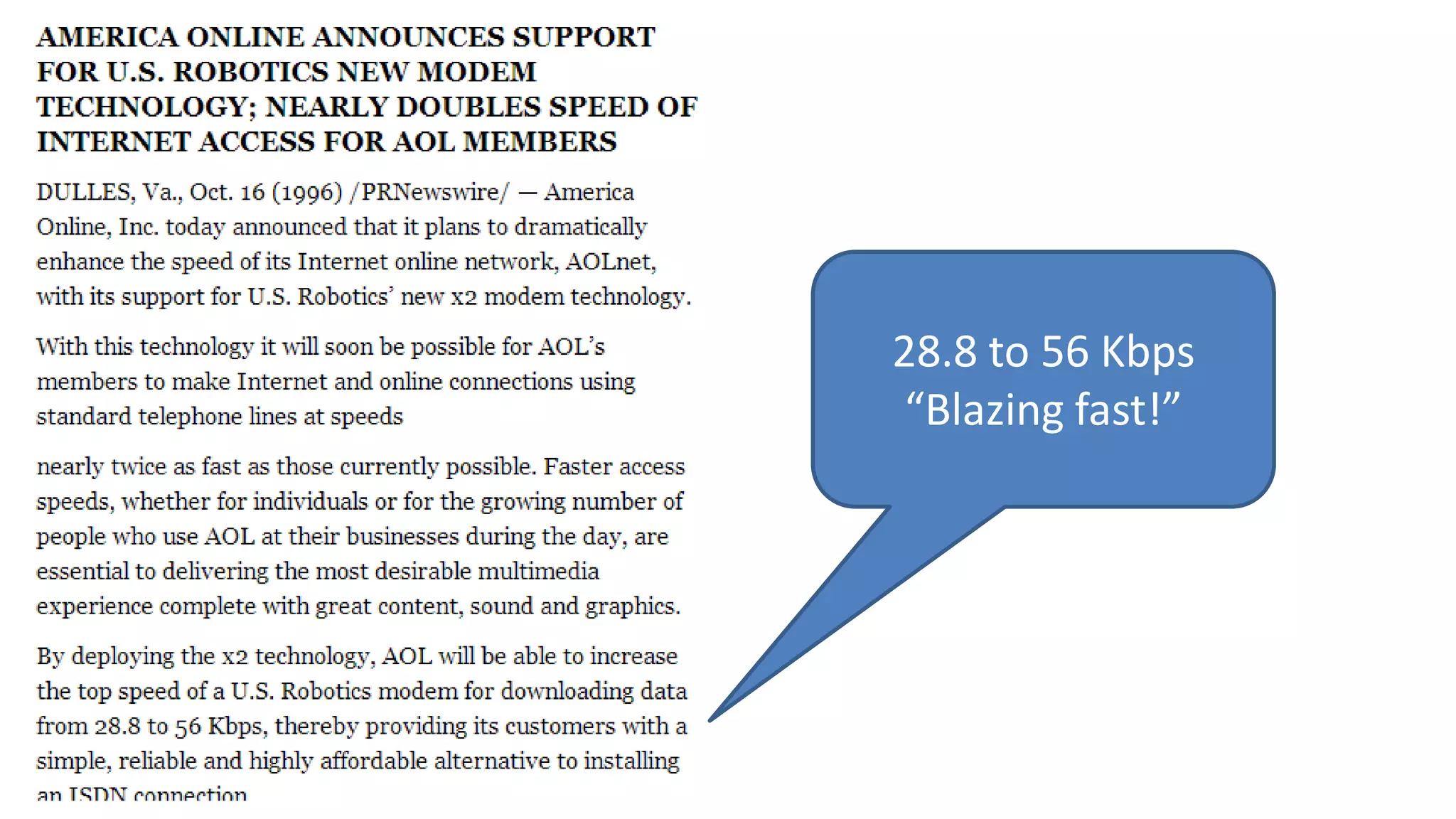 28.8 to 56 Kbps
“Blazing fast!”
 