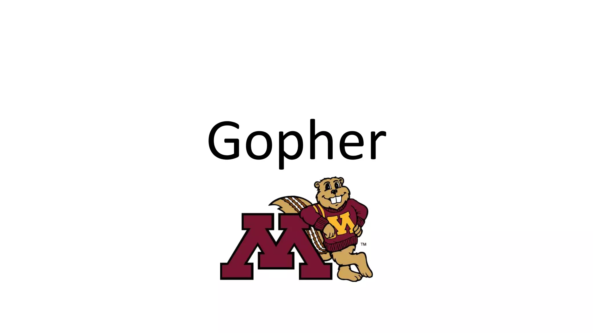 Gopher
 
