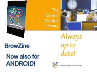BrowZine
Now also for
ANDROID!
 