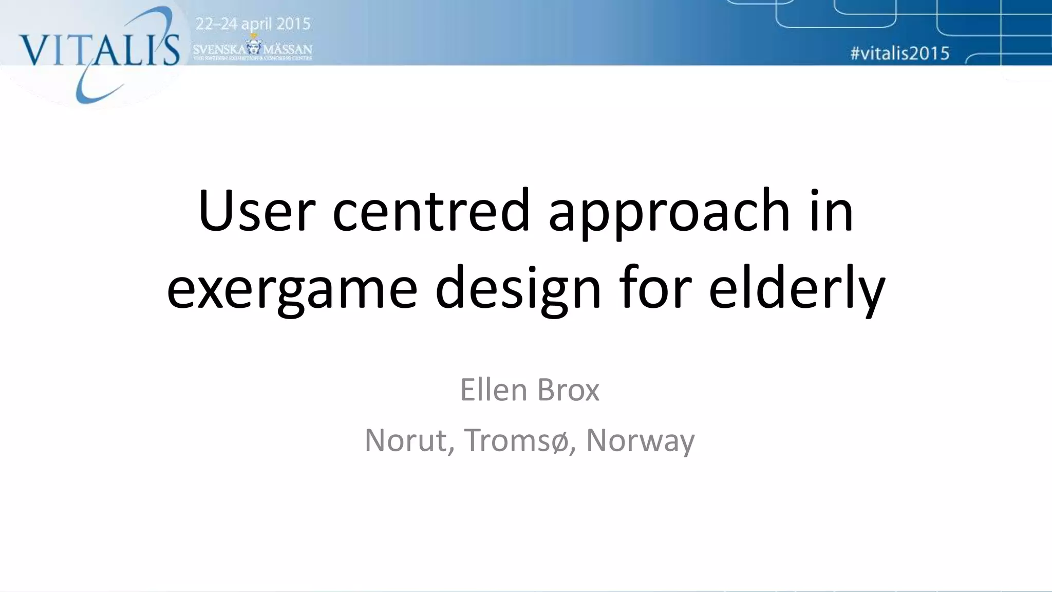 UserCentred Exergame Design for Elderly PPT