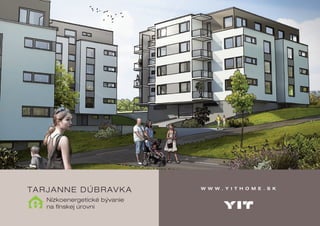 Tarjanne Dúbravka
Nízkoenergetické bývanie
na fínskej úrovni
slava
 