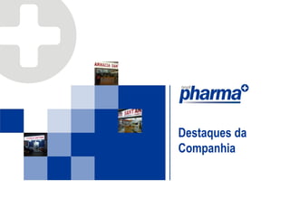 Destaques da
Companhia
 