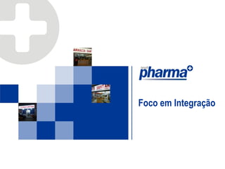 Foco em Integração
 