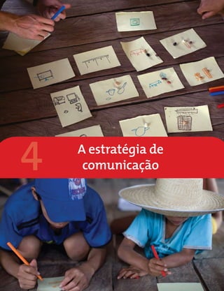 | 43
A estratégia de
comunicação
4
 