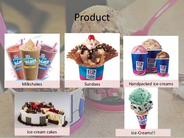 Analysis of BaskinRobbins using the Marketing Mix (4 Ps) Analysis of BaskinRobbins using the Marketing Mix (4 Ps)