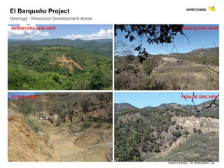 AGNICO EAGLE | EL BARQUEÑO | 24
El Barqueño Project
Geology - Resource Development Areas
ANGOSTURA VEIN VIEW PEÑA DE ORO VIEW
AZTECA VIEW PEÑA DE ORO VIEW
 
