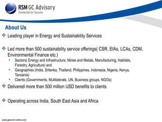 About Us
 Leading player in Energy and Sustainability Services
 Led more than 500 sustainability service offerings( CSR,...
