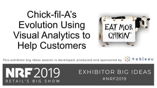 Chick-fil-A’s
Evolution Using
Visual Analytics to
Help Customers
 