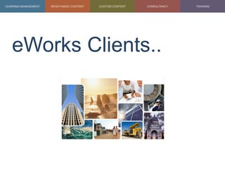 eWorks Clients..
 