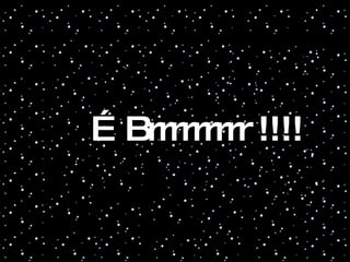 … Brrrrrrrrr !!!! 