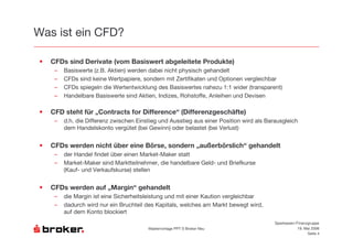 5                                               6

7                              ,            , - %                              .                   /
    +            8         9                       8                  :           - ;
    +                                  5         - -                           / <                              =-        &               :
    +                -                   5              8                            8                         9 > 8                  -
    +   4            :                 8                                       9   3                                              &

7                        0 1                                                        2                  #            3
    +                              9 98                                                                        '          8
             /4                        &            ?       :    @ 8                       :           :       0


7                                           0.                  % 4                            1       5 .4               2
    +        4                          ?:                  $             2$
    +   $            2$                  $                      /                          :       @       2
         ,       2        0


7                                      1*               2
    +        $                              )                                       /              ,            &             :
    +                 8                                               , -            8                 /$           : 8           8
                     /,            :
                                                                                                                                              Sparkassen-Finanzgruppe
                                                                 $        &        ''( )       *                                                           # $ !""%
                                                                                                                                                               )    1
 