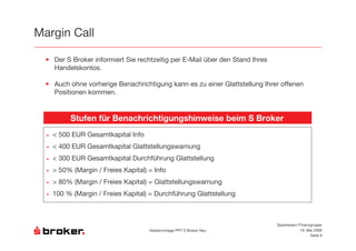 $

    7       )                    /       )           9       -           2$           ?:       )
        4

    7                   &                                                         9        @
        '                   //


                &            0 %                                                           .       - & %
    7   K "" L 3 @              /    -
    7   K 1"" L 3 @             /    -       @                   8
    7   K ."" L 3 @             /    -               ?           @
    7   M "G        $       N            , -     I
    7   M J"G       $       N            , -     I@                           8
    7    "" G       $       N            , -     I               ?            @



                                                                                                           Sparkassen-Finanzgruppe
                                                 $       &       ''( )            *                                     # $ !""%
                                                                                                                            )    #
 