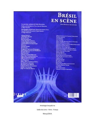  
Antologia lançada no  
Salão do Livro – Paris ‐ França 
Março/2014. 
 
 