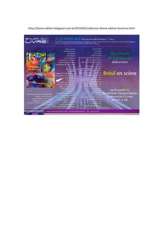  
http://divine‐edition.blogspot.com.br/2014/02/collection‐divine‐edition‐bresil‐en.html 
 
 
 
 
