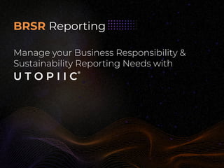 Manage your Business Responsibility &
Sustainability Reporting Needs with
BRSR Reporting
 