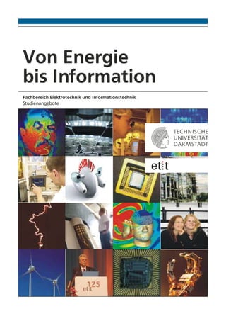 Von Energie
bis Information
Fachbereich Elektrotechnik und Informationstechnik
Studienangebote
 