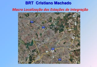 BRT Cristiano Machado
Macro Localização das Estações de Integração
                Municipais




                                               48
 